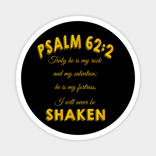 Truly he is my rock and my salvation; he is my fortress, I will never be shaken. psalm 62: 2 Magnet by Mr.Dom store